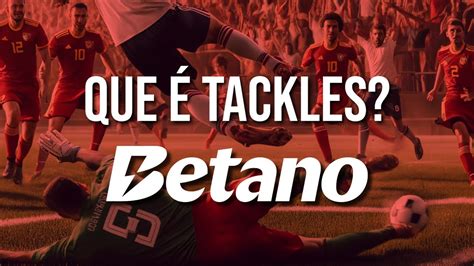 o q é tackles na betano - tackles na Betano significado